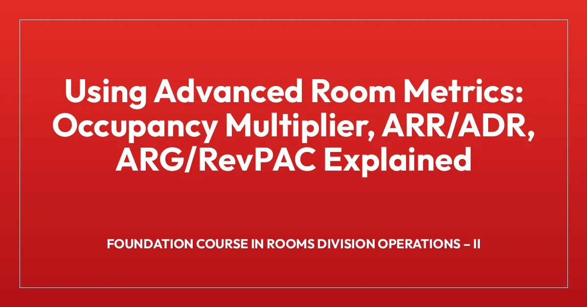 Using Advanced Room Metrics: Occupancy Multiplier, ARR/ADR, ARG/RevPAC ...