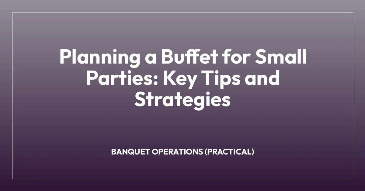 Planning a Buffet for Small Parties: Key Tips and Strategies ...