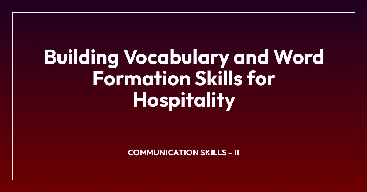 Building Vocabulary and Word Formation Skills for Hospitality