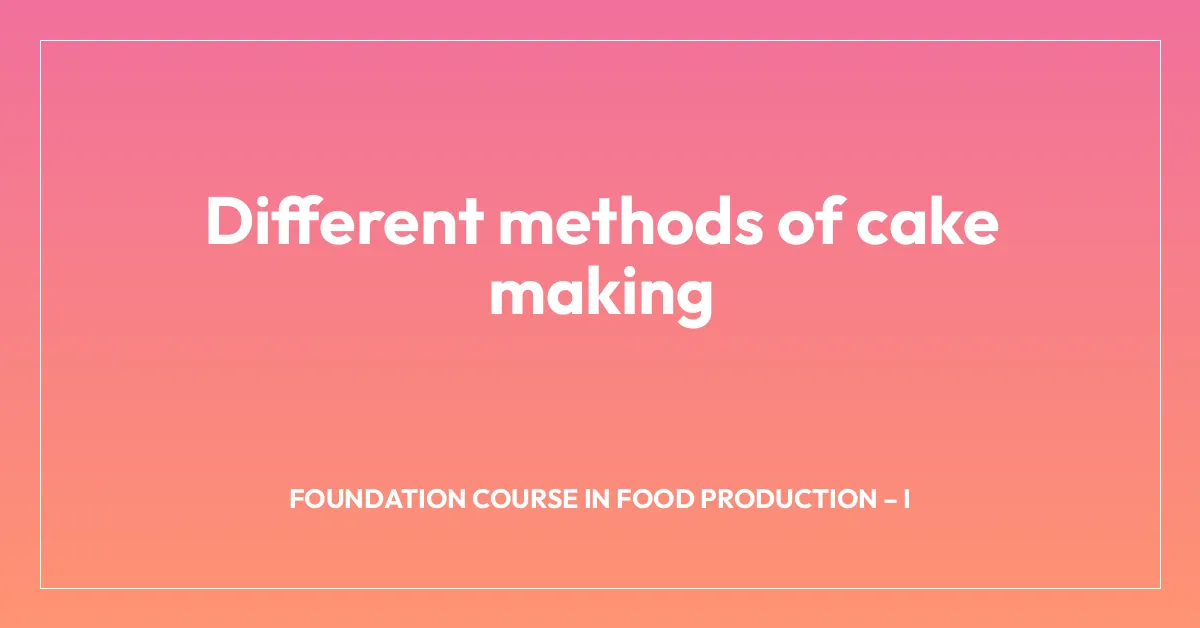 Different methods of cake making | Hospitality.Institute