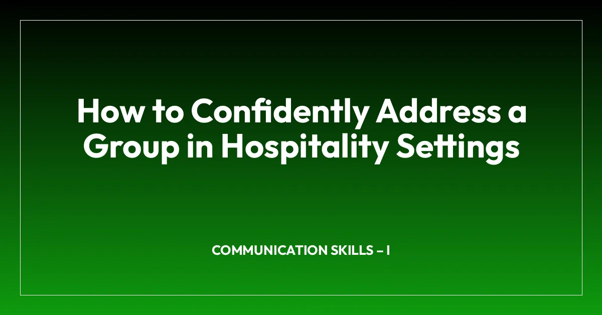 How to Confidently Address a Group in Hospitality Settings ...