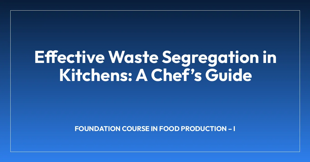 Effective Waste Segregation in Kitchens: A Chef’s Guide | Hospitality ...