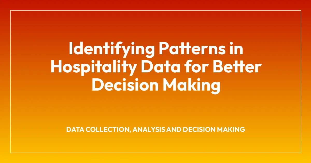 Identifying Patterns in Hospitality Data for Better Decision Making ...