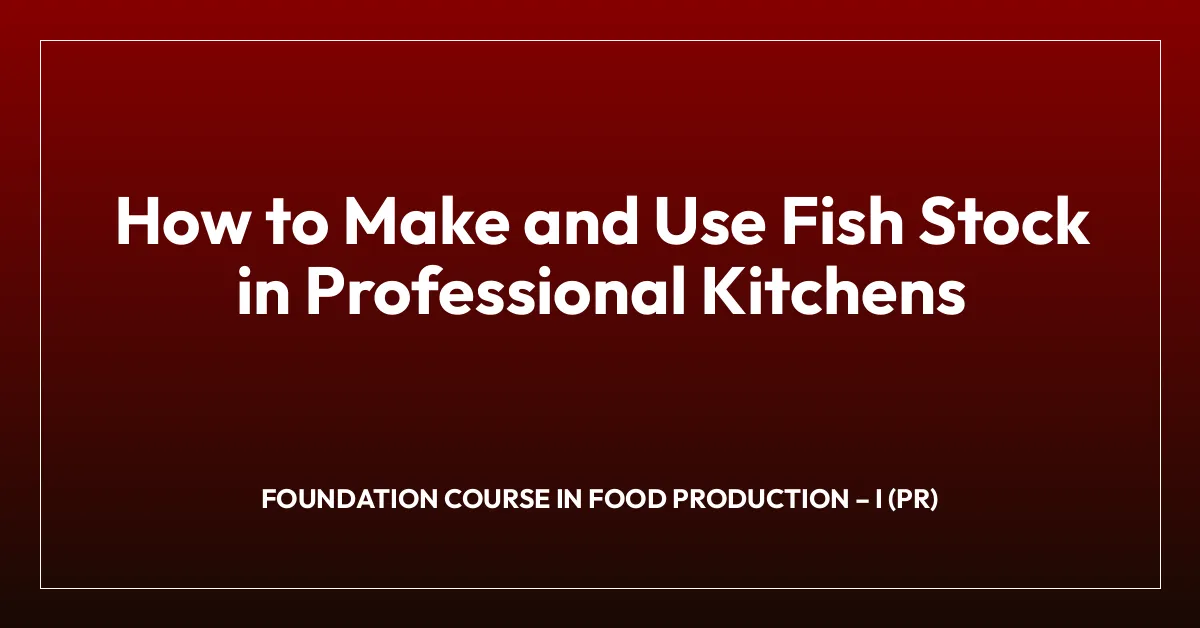 How to Make and Use Fish Stock in Professional Kitchens | Hospitality ...