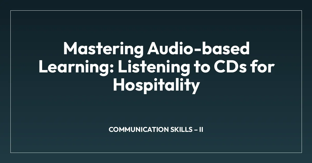Mastering Audio-based Learning: Listening to CDs for Hospitality