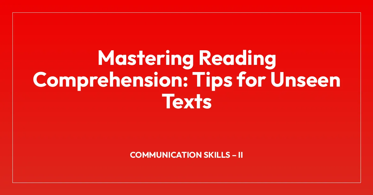 Mastering Reading Comprehension: Tips for Unseen Texts