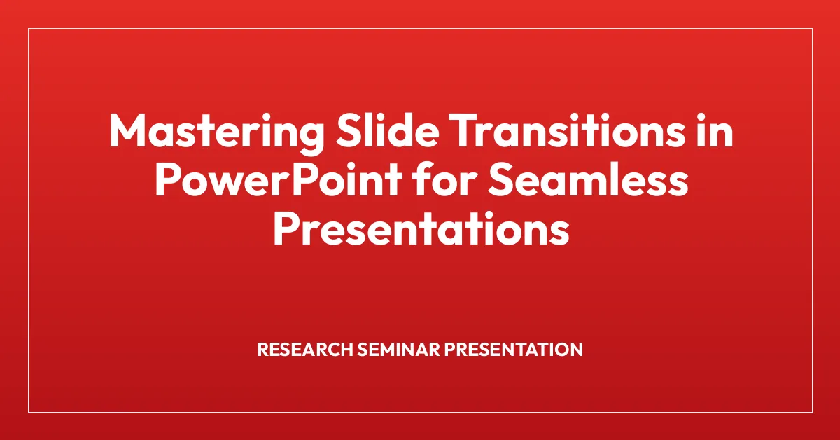 Mastering Slide Transitions in PowerPoint for Seamless Presentations ...