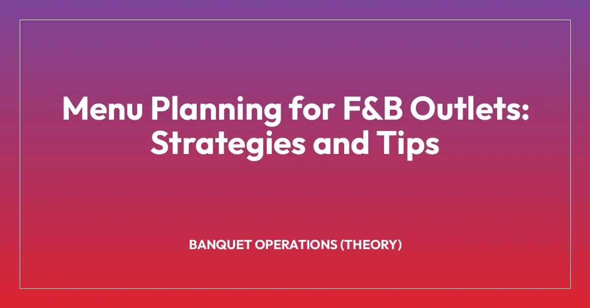 Menu Planning for F&B Outlets: Strategies and Tips | Hospitality.Institute
