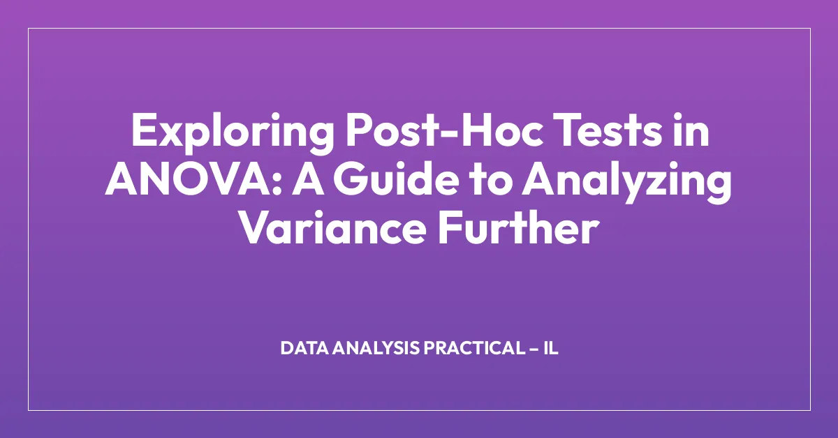 Exploring Post-Hoc Tests in ANOVA: A Guide to Analyzing Variance ...