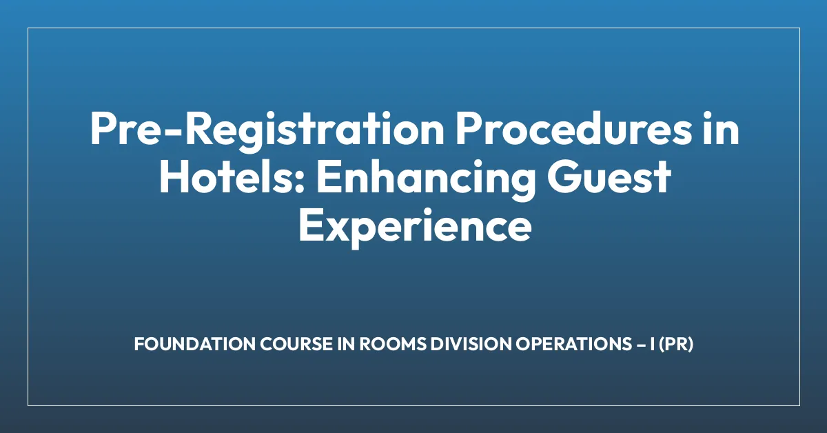 Pre-Registration Procedures in Hotels: Enhancing Guest Experience ...