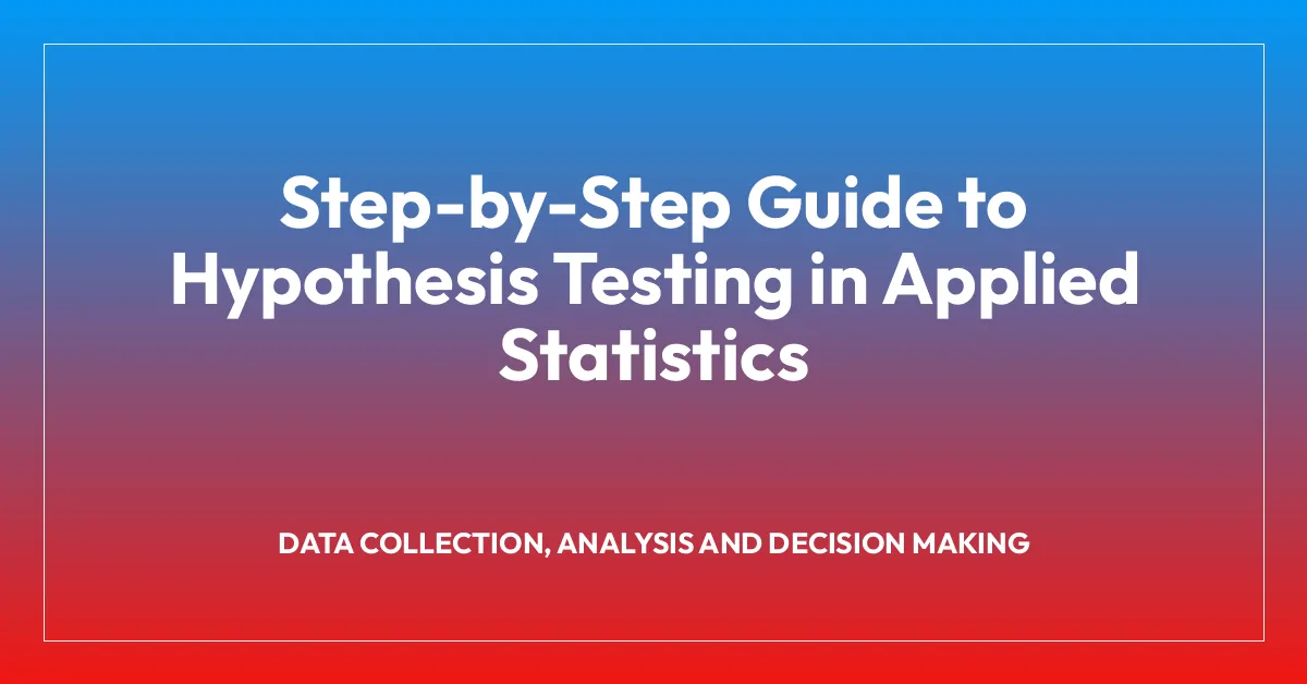 Step-by-Step Guide to Hypothesis Testing in Applied Statistics ...