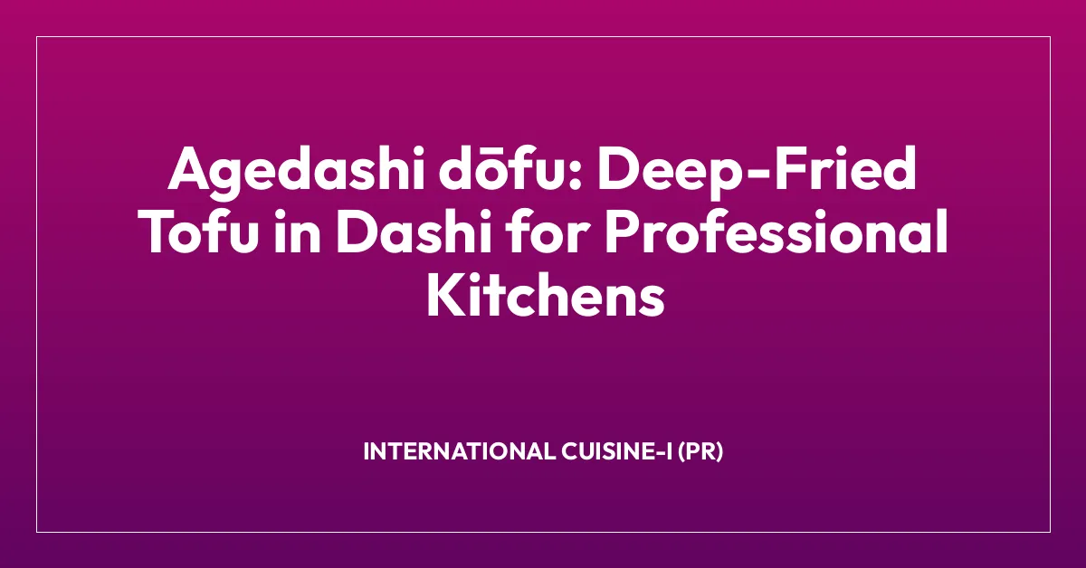 Agedashi dลfu: Deep-Fried Tofu in Dashi for Professional Kitchens
