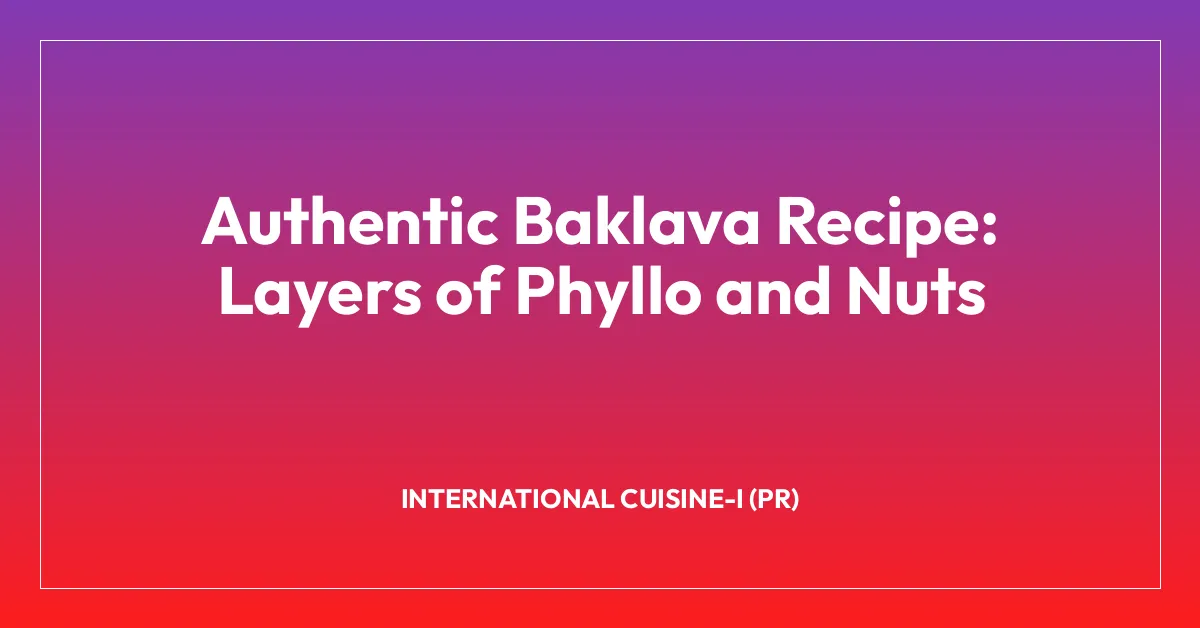 Authentic Baklava Recipe: Layers of Phyllo and Nuts