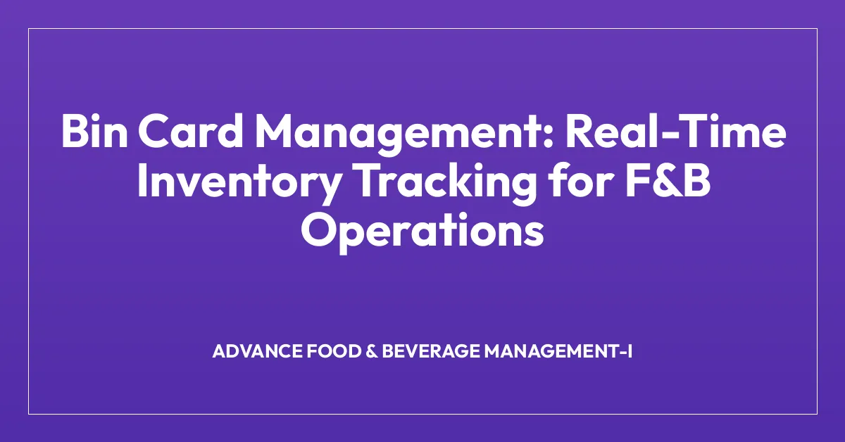 Bin Card Management: Real-Time Inventory Tracking for F&B Operations