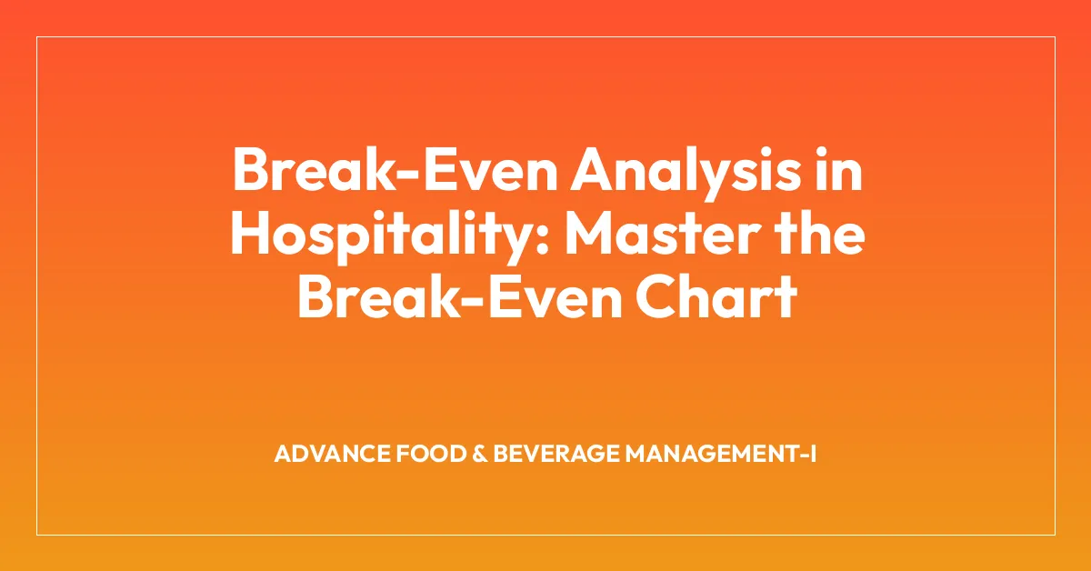 Break-Even Analysis in Hospitality: Master the Break-Even Chart