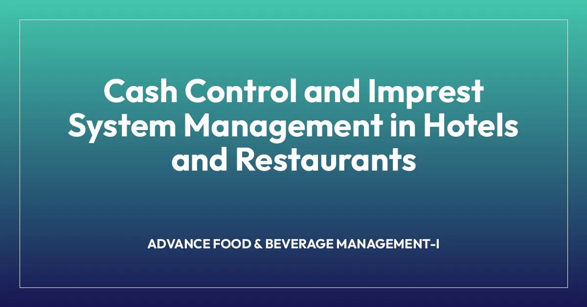 Cash Control and Imprest System Management in Hotels and Restaurants