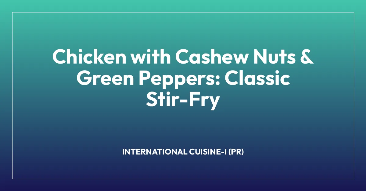 Chicken with Cashew Nuts & Green Peppers: Classic Stir-Fry