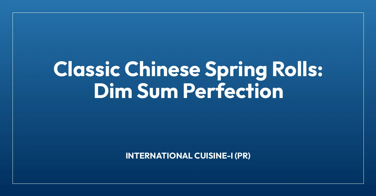 Classic Chinese Spring Rolls: Dim Sum Perfection
