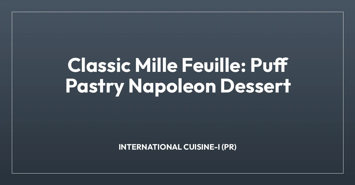 Classic Mille Feuille: Puff Pastry Napoleon Dessert