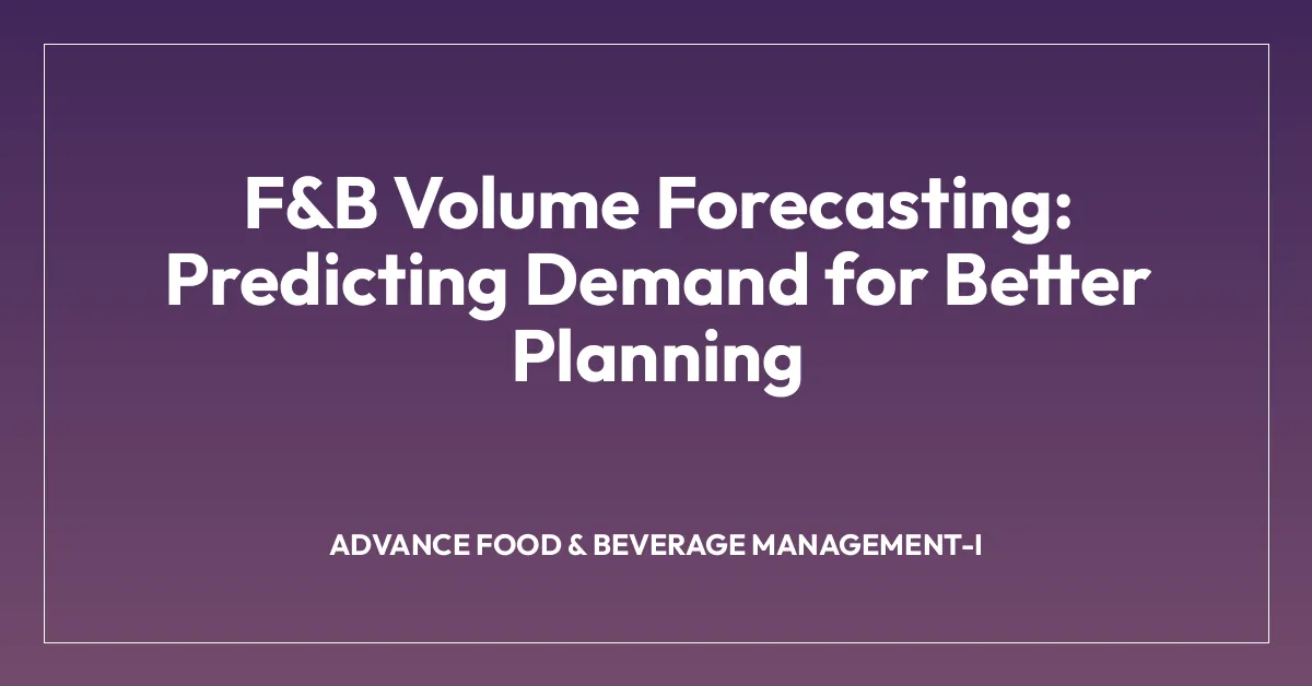 F&B Volume Forecasting: Predicting Demand for Better Planning