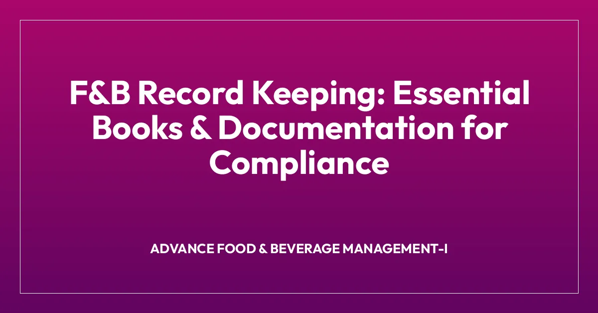 F&B Record Keeping: Essential Books & Documentation for Compliance