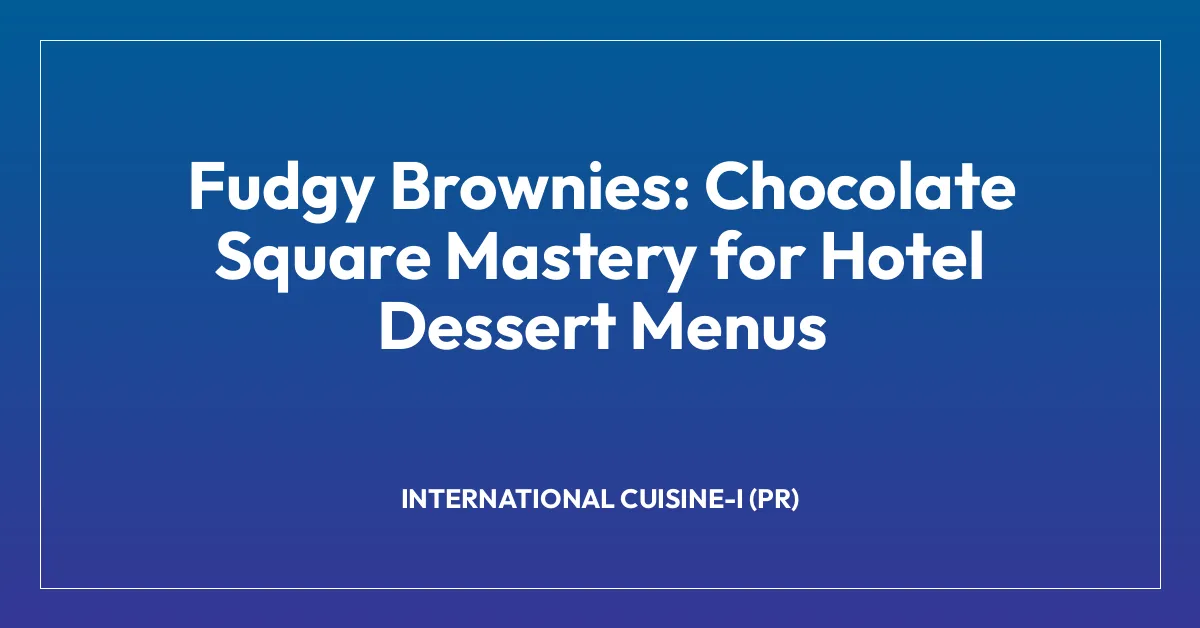 Fudgy Brownies: Chocolate Square Mastery for Hotel Dessert Menus