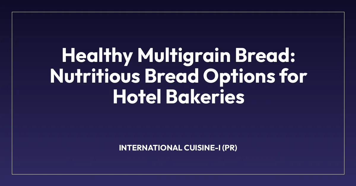 Healthy Multigrain Bread: Nutritious Bread Options for Hotel Bakeries