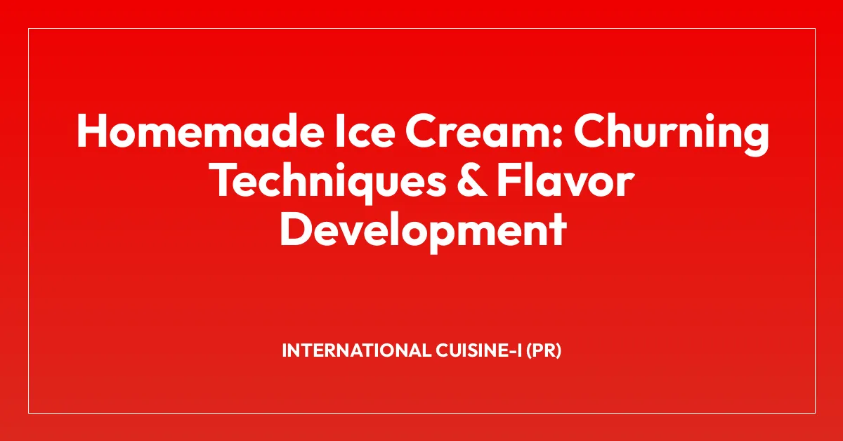 Homemade Ice Cream: Churning Techniques & Flavor Development