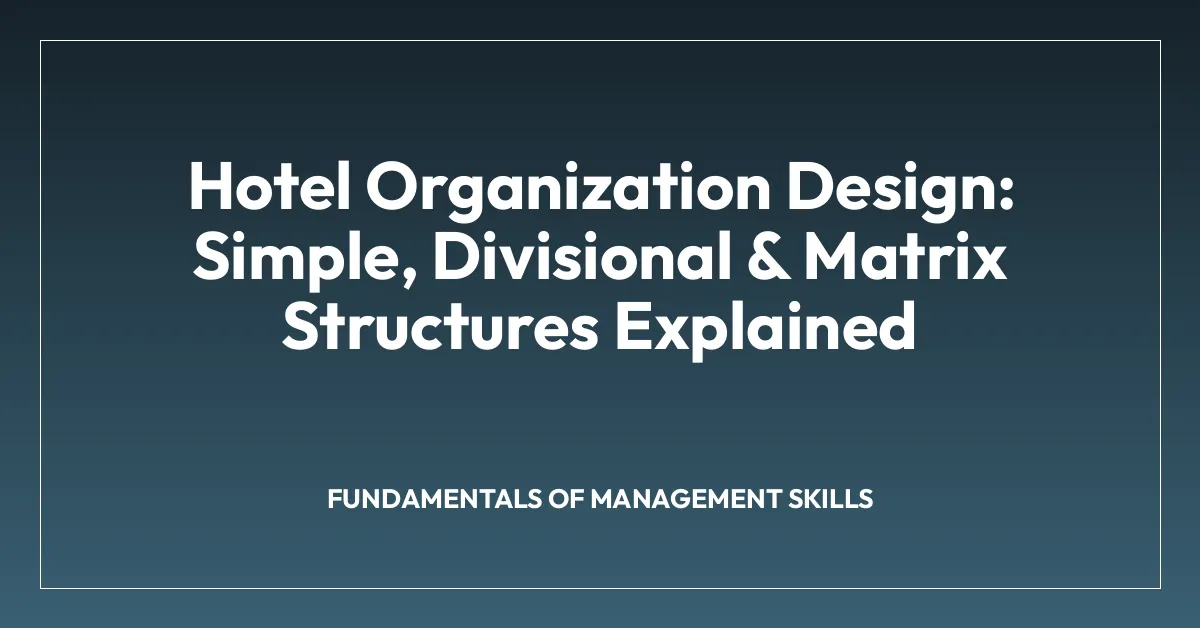 Hotel Organization Design: Simple, Divisional & Matrix Structures ...