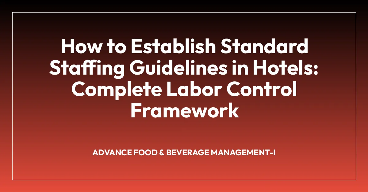 How to Establish Standard Staffing Guidelines in Hotels: Complete Labor Control Framework