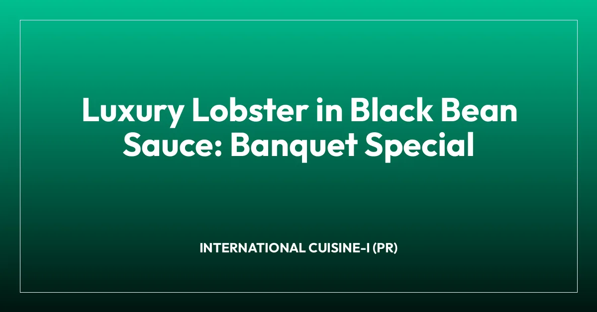 Luxury Lobster in Black Bean Sauce: Banquet Special