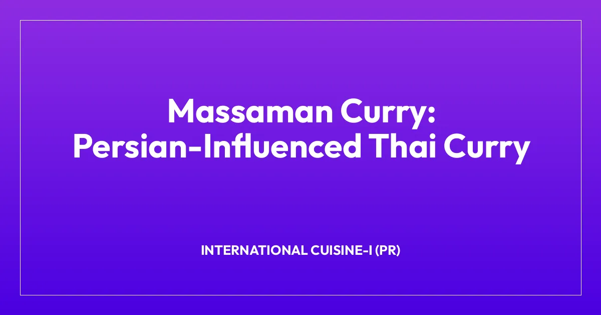 Massaman Curry: Persian-Influenced Thai Curry