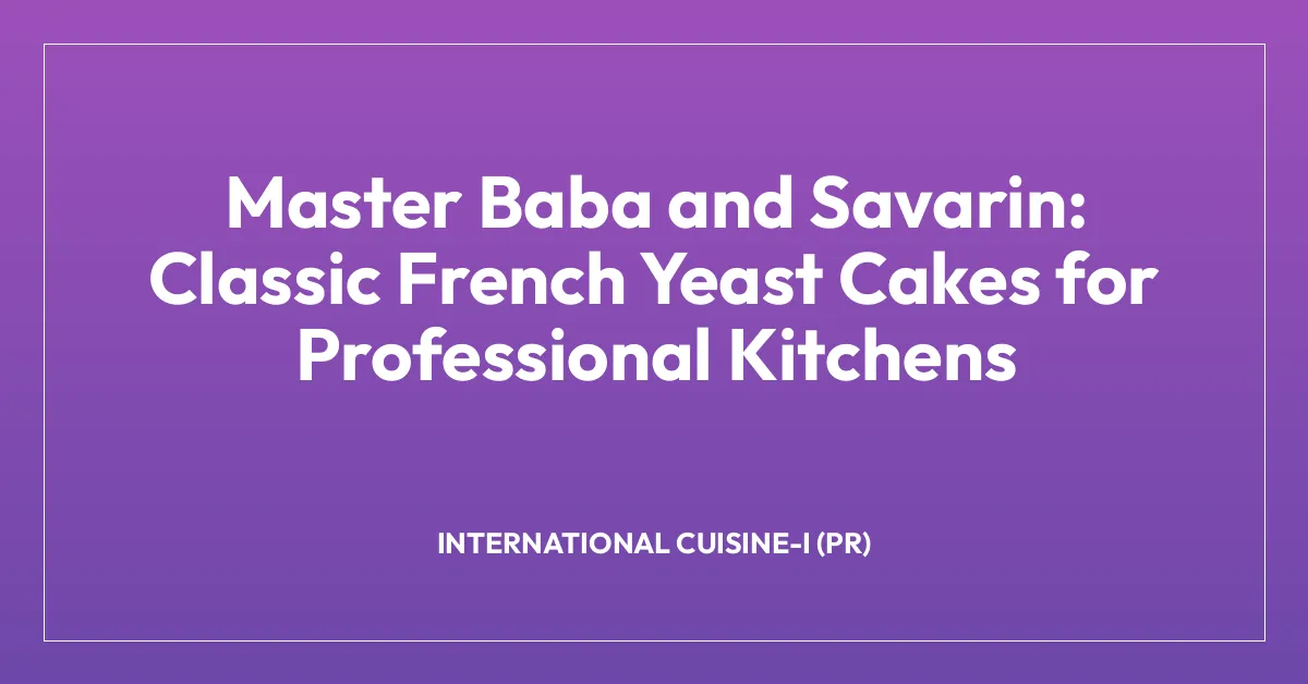 Master Baba and Savarin: Classic French Yeast Cakes for Professional Kitchens