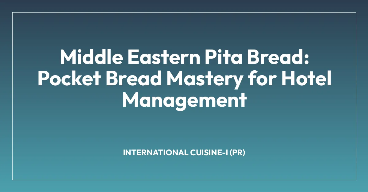 Middle Eastern Pita Bread: Pocket Bread Mastery for Hotel Management