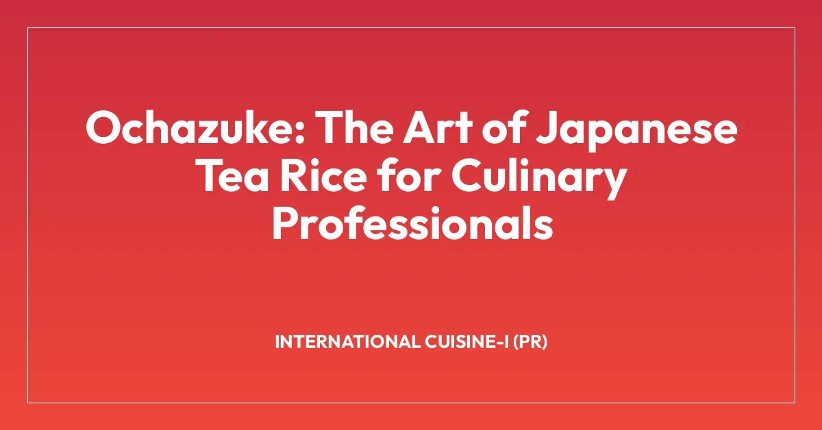 Ochazuke: The Art of Japanese Tea Rice for Culinary Professionals