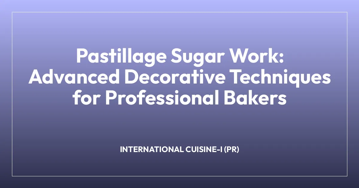 Pastillage Sugar Work: Advanced Decorative Techniques for Professional Bakers