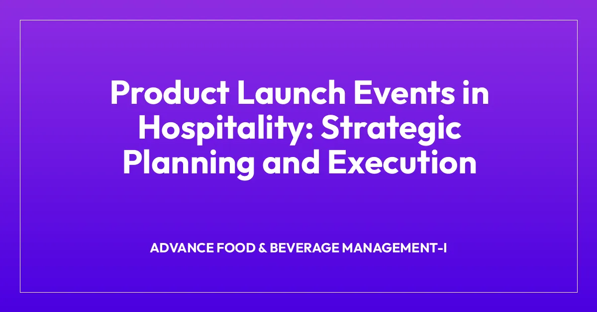 Product Launch Events in Hospitality: Strategic Planning and Execution