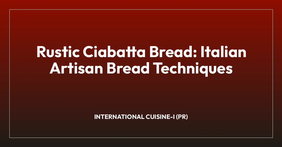 Rustic Ciabatta Bread: Italian Artisan Bread Techniques