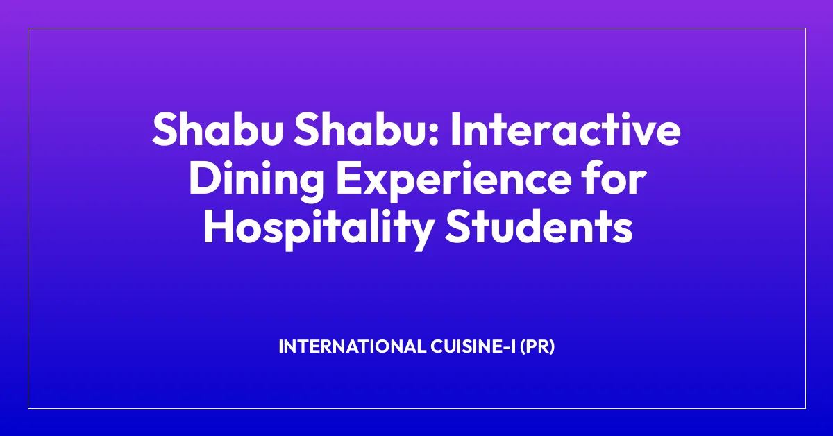 Shabu Shabu: Interactive Dining Experience for Hospitality Students