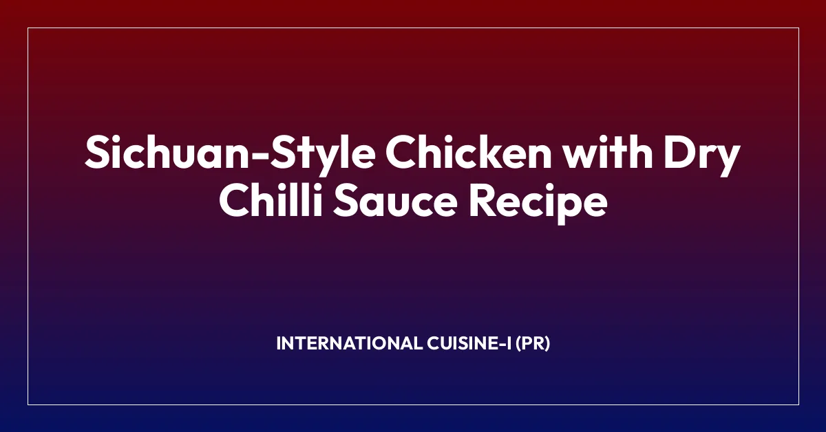 Sichuan-Style Chicken with Dry Chilli Sauce Recipe