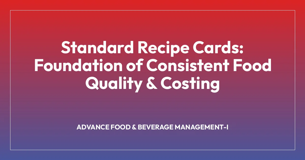 Standard Recipe Cards: Foundation of Consistent Food Quality & Costing