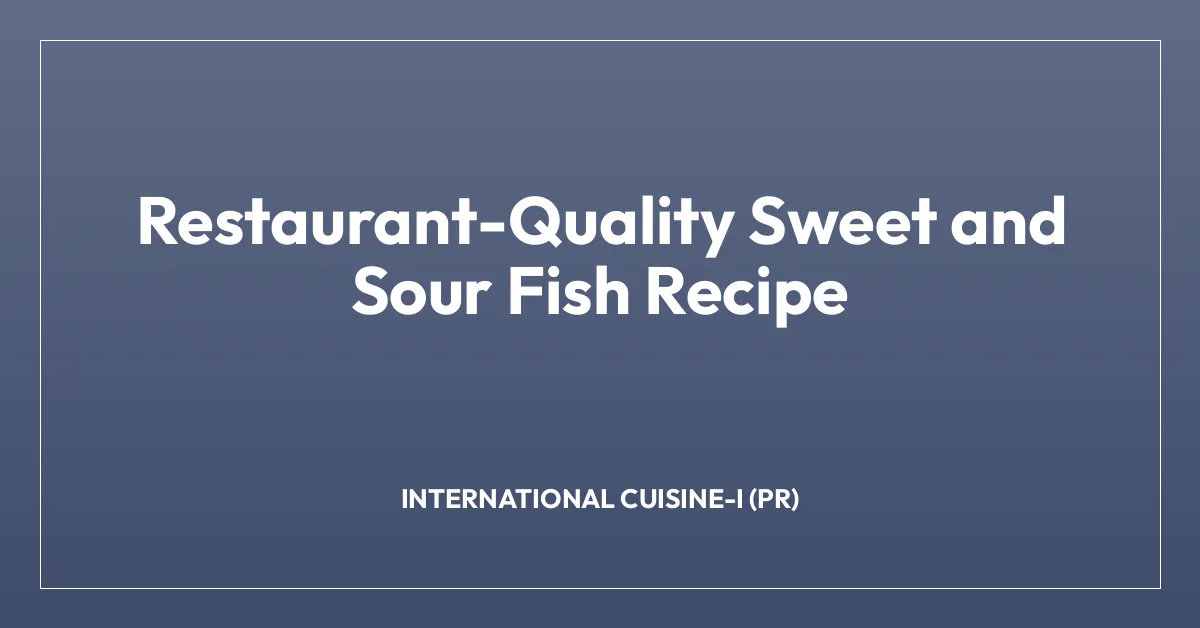 Restaurant-Quality Sweet and Sour Fish Recipe
