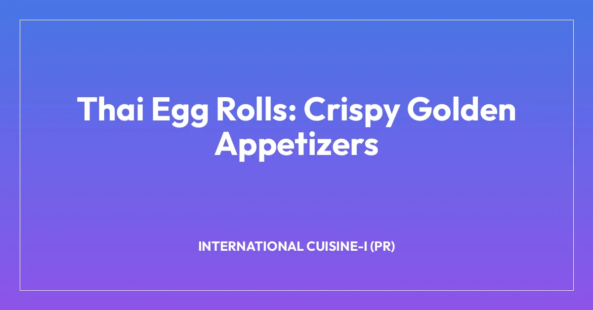 Thai Egg Rolls: Crispy Golden Appetizers