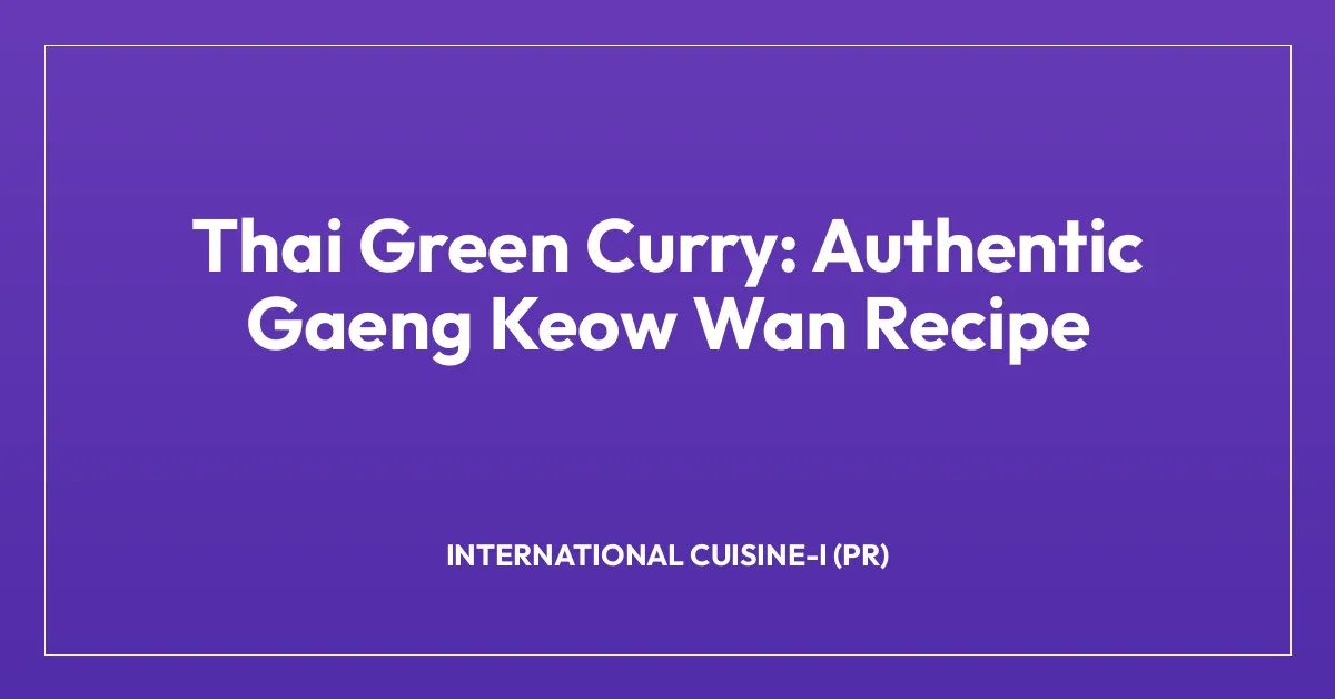 Thai Green Curry: Authentic Gaeng Keow Wan Recipe