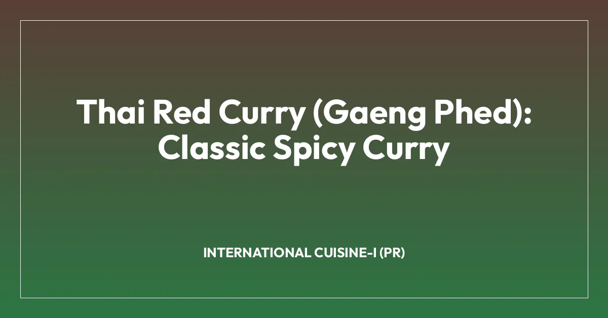 Thai Red Curry (Gaeng Phed): Classic Spicy Curry