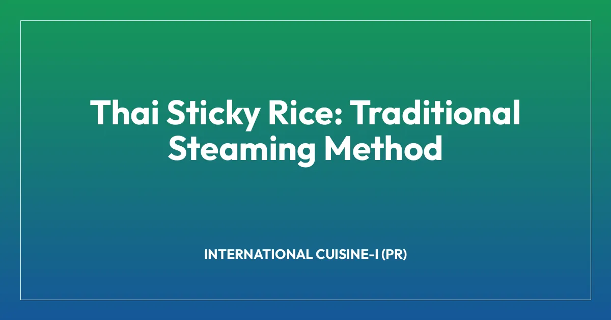 Thai Sticky Rice: Traditional Steaming Method
