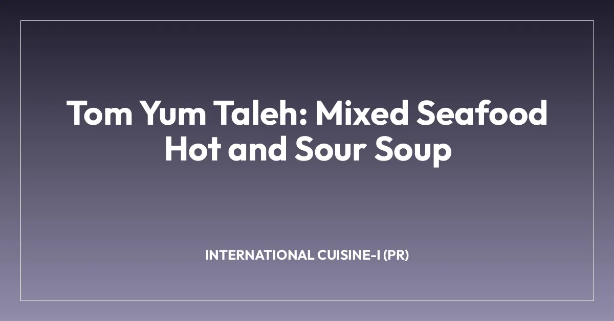 Tom Yum Taleh: Mixed Seafood Hot and Sour Soup