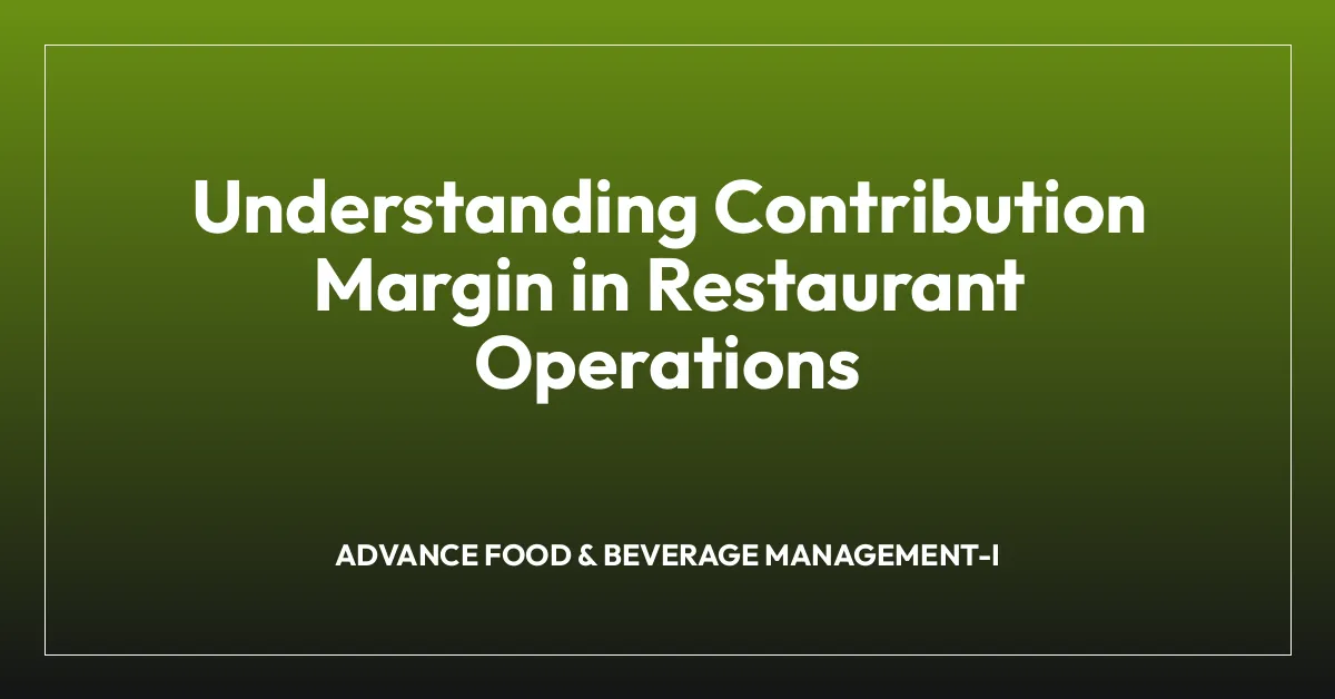 Understanding Contribution Margin in Restaurant Operations