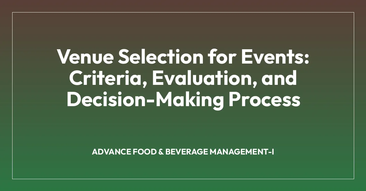 Venue Selection for Events: Criteria, Evaluation, and Decision-Making Process