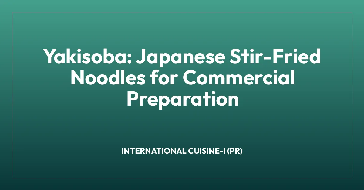 Yakisoba: Japanese Stir-Fried Noodles for Commercial Preparation